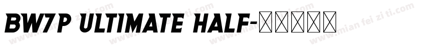 BW7p Ultimate Half字体转换